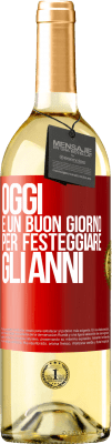 29,95 € Spedizione Gratuita | Vino bianco Edizione WHITE Oggi è un buon giorno per festeggiare gli anni Etichetta Rossa. Etichetta personalizzabile Vino giovane Raccogliere 2024 Verdejo