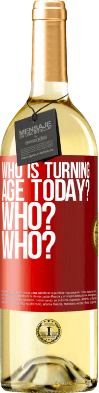 29,95 € 免费送货 | 白葡萄酒 WHITE版 今天谁在变年龄？谁？谁？ 红色标签. 可自定义的标签 青年酒 收成 2023 Verdejo