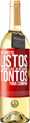 29,95 € Envío gratis | Vino Blanco Edición WHITE Hay tantos listos vendiendo que ya no quedan tontos para comprar Etiqueta Roja. Etiqueta personalizable Vino joven Cosecha 2024 Verdejo