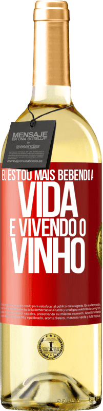 29,95 € Envio grátis | Vinho branco Edição WHITE Eu estou mais bebendo a vida e vivendo o vinho Etiqueta Vermelha. Etiqueta personalizável Vinho jovem Colheita 2024 Verdejo