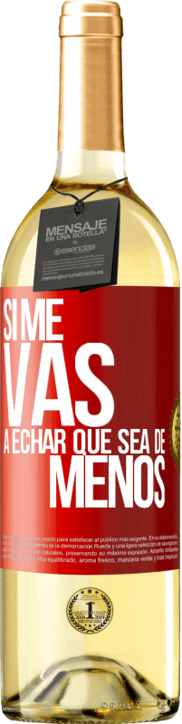 29,95 € Envio grátis | Vinho branco Edição WHITE Se você vai sentir minha falta, deixe estar Etiqueta Vermelha. Etiqueta personalizável Vinho jovem Colheita 2023 Verdejo