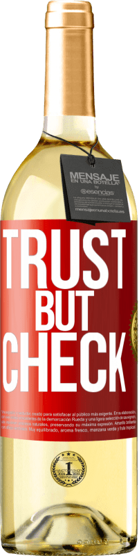29,95 € Free Shipping | White Wine WHITE Edition Trust, but check Red Label. Customizable label Young wine Harvest 2023 Verdejo
