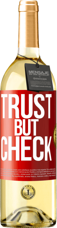 29,95 € Free Shipping | White Wine WHITE Edition Trust, but check Red Label. Customizable label Young wine Harvest 2025 Verdejo