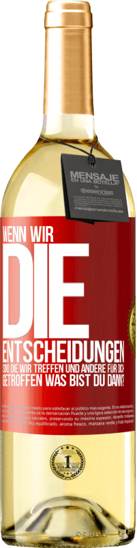 29,95 € Kostenloser Versand | Weißwein WHITE Ausgabe Wenn wir die Entscheidungen sind, die wir treffen, und andere für dich getroffen, was bist du dann? Rote Markierung. Anpassbares Etikett Junger Wein Ernte 2023 Verdejo