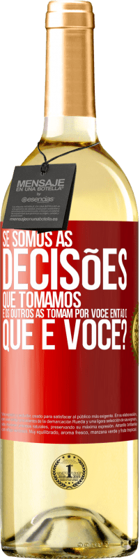 29,95 € Envio grátis | Vinho branco Edição WHITE Se somos as decisões que tomamos e os outros as tomam por você, então o que é você? Etiqueta Vermelha. Etiqueta personalizável Vinho jovem Colheita 2023 Verdejo