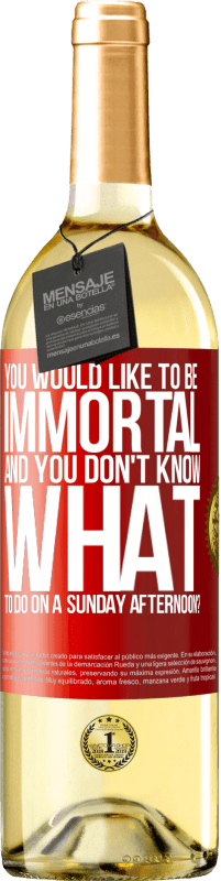 29,95 € Free Shipping | White Wine WHITE Edition You would like to be immortal and you don't know what to do on a Sunday afternoon? Red Label. Customizable label Young wine Harvest 2023 Verdejo