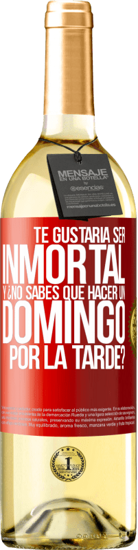 29,95 € Envío gratis | Vino Blanco Edición WHITE Te gustaría ser inmortal y ¿no sabes qué hacer un domingo por la tarde? Etiqueta Roja. Etiqueta personalizable Vino joven Cosecha 2023 Verdejo