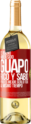 29,95 € Envío gratis | Vino Blanco Edición WHITE Es bueno haber sido guapo, rico y sabio, pero es mejor serlo todo al mismo tiempo Etiqueta Roja. Etiqueta personalizable Vino joven Cosecha 2023 Verdejo