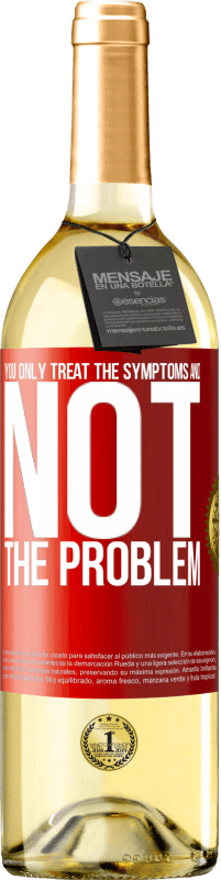 29,95 € 免费送货 | 白葡萄酒 WHITE版 您只治疗症状而不是问题 红色标签. 可自定义的标签 青年酒 收成 2025 Verdejo