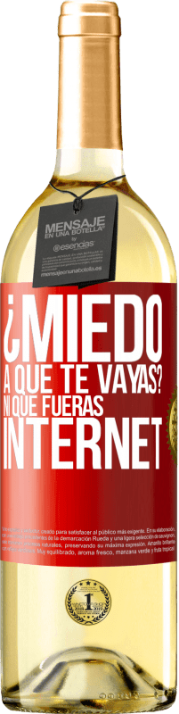 29,95 € Envío gratis | Vino Blanco Edición WHITE ¿Miedo a que te vayas? Ni que fueras internet Etiqueta Roja. Etiqueta personalizable Vino joven Cosecha 2024 Verdejo