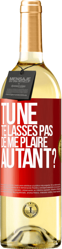 29,95 € Envoi gratuit | Vin blanc Édition WHITE Tu ne te lasses pas de me plaire autant? Étiquette Rouge. Étiquette personnalisable Vin jeune Récolte 2024 Verdejo