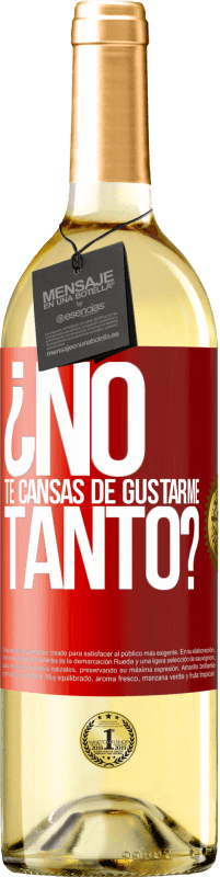 29,95 € Envío gratis | Vino Blanco Edición WHITE ¿No te cansas de gustarme tanto? Etiqueta Roja. Etiqueta personalizable Vino joven Cosecha 2023 Verdejo