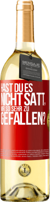 29,95 € Kostenloser Versand | Weißwein WHITE Ausgabe Hast du es nicht satt, mir so sehr zu gefallen? Rote Markierung. Anpassbares Etikett Junger Wein Ernte 2023 Verdejo