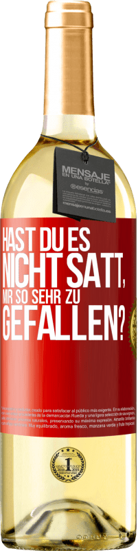 29,95 € Kostenloser Versand | Weißwein WHITE Ausgabe Hast du es nicht satt, mir so sehr zu gefallen? Rote Markierung. Anpassbares Etikett Junger Wein Ernte 2024 Verdejo