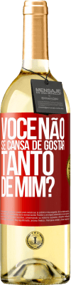 29,95 € Envio grátis | Vinho branco Edição WHITE Você não se cansa de gostar tanto de mim? Etiqueta Vermelha. Etiqueta personalizável Vinho jovem Colheita 2023 Verdejo