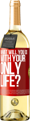 29,95 € Free Shipping | White Wine WHITE Edition What will you do with your only life? Red Label. Customizable label Young wine Harvest 2024 Verdejo