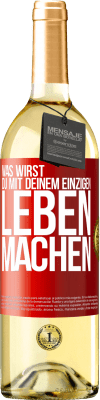 29,95 € Kostenloser Versand | Weißwein WHITE Ausgabe Was wirst du mit deinem einzigen Leben machen? Rote Markierung. Anpassbares Etikett Junger Wein Ernte 2024 Verdejo