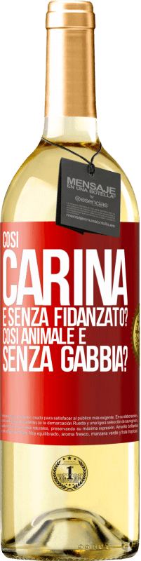 29,95 € Spedizione Gratuita | Vino bianco Edizione WHITE Così carina e senza fidanzato? Così animale e senza gabbia? Etichetta Rossa. Etichetta personalizzabile Vino giovane Raccogliere 2024 Verdejo