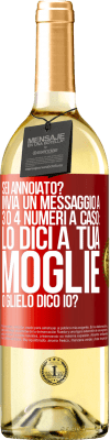 29,95 € Spedizione Gratuita | Vino bianco Edizione WHITE Sei annoiato Invia un messaggio a 3 o 4 numeri a caso: lo dici a tua moglie o glielo dico io? Etichetta Rossa. Etichetta personalizzabile Vino giovane Raccogliere 2023 Verdejo