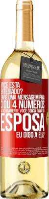29,95 € Envio grátis | Vinho branco Edição WHITE Você está entediado Envie uma mensagem para 3 ou 4 números aleatoriamente: Você conta para sua esposa ou eu digo a ela? Etiqueta Vermelha. Etiqueta personalizável Vinho jovem Colheita 2025 Verdejo
