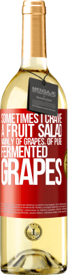 29,95 € Free Shipping | White Wine WHITE Edition Sometimes I crave a fruit salad, mainly of grapes, of pure fermented grapes Red Label. Customizable label Young wine Harvest 2025 Verdejo