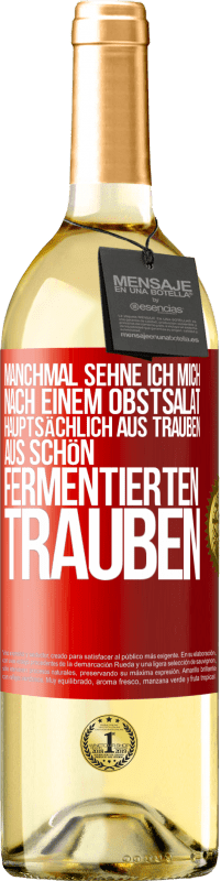 29,95 € Kostenloser Versand | Weißwein WHITE Ausgabe Manchmal sehne ich mich nach einem Obstsalat, hauptsächlich aus Trauben, aus schön fermentierten Trauben Rote Markierung. Anpassbares Etikett Junger Wein Ernte 2025 Verdejo