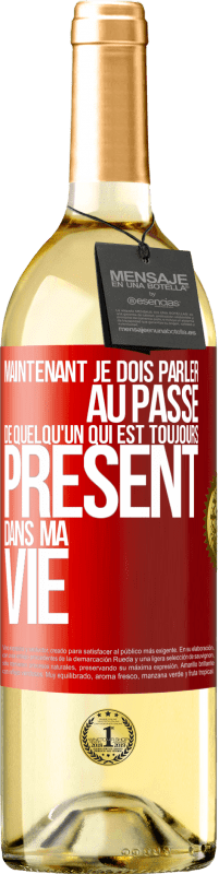 29,95 € Envoi gratuit | Vin blanc Édition WHITE Maintenant je dois parler au passé de quelqu'un qui est toujours présent dans ma vie Étiquette Rouge. Étiquette personnalisable Vin jeune Récolte 2023 Verdejo