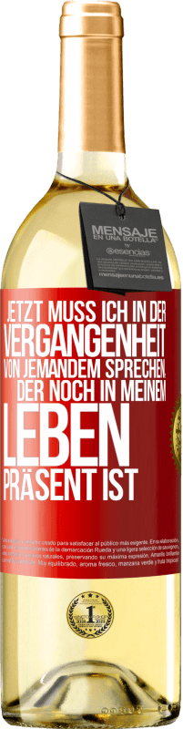 29,95 € Kostenloser Versand | Weißwein WHITE Ausgabe Jetzt muss ich in der Vergangenheit von jemandem sprechen, der noch in meinem Leben präsent ist Rote Markierung. Anpassbares Etikett Junger Wein Ernte 2023 Verdejo