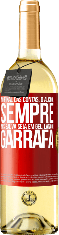 29,95 € Envio grátis | Vinho branco Edição WHITE No final das contas, o álcool sempre nos salva, seja em gel, lata ou garrafa Etiqueta Vermelha. Etiqueta personalizável Vinho jovem Colheita 2025 Verdejo