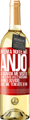 29,95 € Envio grátis | Vinho branco Edição WHITE Ontem à noite meu anjo da guarda me visitou. Ele me envolveu e sussurrou em meu ouvido: Você me tem até o fim Etiqueta Vermelha. Etiqueta personalizável Vinho jovem Colheita 2025 Verdejo
