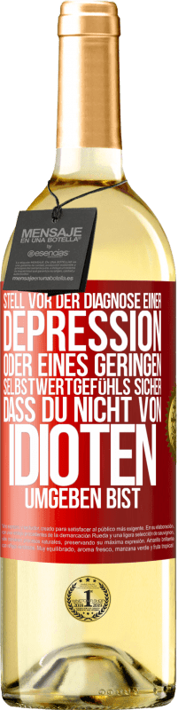 29,95 € Kostenloser Versand | Weißwein WHITE Ausgabe Stell vor der Diagnose einer Depression oder eines geringen Selbstwertgefühls sicher, dass du nicht von Idioten umgeben bist Rote Markierung. Anpassbares Etikett Junger Wein Ernte 2024 Verdejo