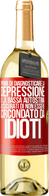 29,95 € Spedizione Gratuita | Vino bianco Edizione WHITE Prima di diagnosticare la depressione o la bassa autostima, assicurati di non essere circondato da idioti Etichetta Rossa. Etichetta personalizzabile Vino giovane Raccogliere 2023 Verdejo