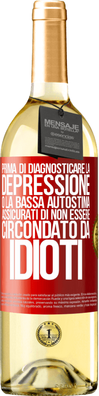 29,95 € Spedizione Gratuita | Vino bianco Edizione WHITE Prima di diagnosticare la depressione o la bassa autostima, assicurati di non essere circondato da idioti Etichetta Rossa. Etichetta personalizzabile Vino giovane Raccogliere 2024 Verdejo