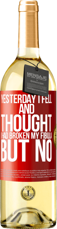 29,95 € Free Shipping | White Wine WHITE Edition Yesterday I fell and thought I had broken my fibula. But no Red Label. Customizable label Young wine Harvest 2023 Verdejo