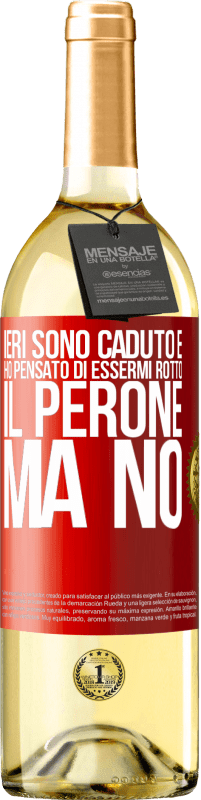 29,95 € Spedizione Gratuita | Vino bianco Edizione WHITE Ieri sono caduto e ho pensato di essermi rotto il perone. Ma no Etichetta Rossa. Etichetta personalizzabile Vino giovane Raccogliere 2023 Verdejo