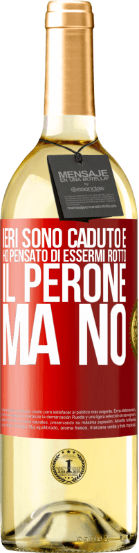 29,95 € Spedizione Gratuita | Vino bianco Edizione WHITE Ieri sono caduto e ho pensato di essermi rotto il perone. Ma no Etichetta Rossa. Etichetta personalizzabile Vino giovane Raccogliere 2025 Verdejo