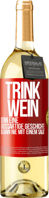 29,95 € Kostenloser Versand | Weißwein WHITE Ausgabe Trink Wein, denn eine großartige Geschichte begann nie mit einem Salat Rote Markierung. Anpassbares Etikett Junger Wein Ernte 2024 Verdejo