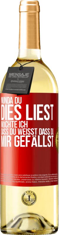 29,95 € Kostenloser Versand | Weißwein WHITE Ausgabe Nun, da du dies liest, möchte ich, dass du weißt, dass du mir gefällst Rote Markierung. Anpassbares Etikett Junger Wein Ernte 2024 Verdejo