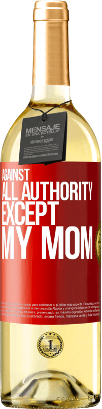 29,95 € Free Shipping | White Wine WHITE Edition Against all authority ... except my mom Red Label. Customizable label Young wine Harvest 2023 Verdejo