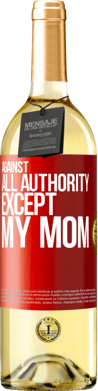 29,95 € Free Shipping | White Wine WHITE Edition Against all authority ... except my mom Red Label. Customizable label Young wine Harvest 2024 Verdejo