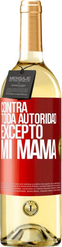 29,95 € Envío gratis | Vino Blanco Edición WHITE Contra toda autoridad… excepto mi mamá Etiqueta Roja. Etiqueta personalizable Vino joven Cosecha 2023 Verdejo