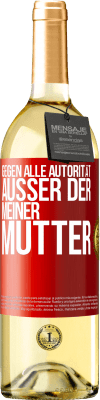 29,95 € Kostenloser Versand | Weißwein WHITE Ausgabe Gegen alle Autorität ... Außer der meiner Mutter Rote Markierung. Anpassbares Etikett Junger Wein Ernte 2025 Verdejo