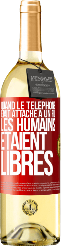 29,95 € Envoi gratuit | Vin blanc Édition WHITE Quand le téléphone était attaché à un fil, les humains étaient libres Étiquette Rouge. Étiquette personnalisable Vin jeune Récolte 2023 Verdejo