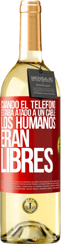 29,95 € Envío gratis | Vino Blanco Edición WHITE Cuando el teléfono estaba atado a un cable los humanos eran libres Etiqueta Roja. Etiqueta personalizable Vino joven Cosecha 2023 Verdejo