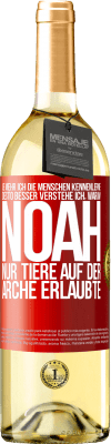 29,95 € Kostenloser Versand | Weißwein WHITE Ausgabe Je mehr ich die Menschen kennenlerne, desto besser verstehe ich, warum Noah nur Tiere auf der Arche erlaubte Rote Markierung. Anpassbares Etikett Junger Wein Ernte 2024 Verdejo