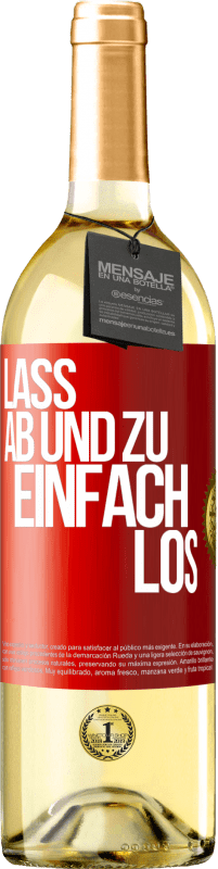 29,95 € Kostenloser Versand | Weißwein WHITE Ausgabe Lass ab und zu einfach los Rote Markierung. Anpassbares Etikett Junger Wein Ernte 2025 Verdejo