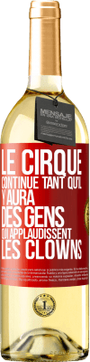 29,95 € Envoi gratuit | Vin blanc Édition WHITE Le cirque continue tant qu'il y aura des gens qui applaudissent les clowns Étiquette Rouge. Étiquette personnalisable Vin jeune Récolte 2024 Verdejo