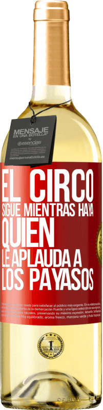 29,95 € Envío gratis | Vino Blanco Edición WHITE El circo sigue mientras haya quien le aplauda a los payasos Etiqueta Roja. Etiqueta personalizable Vino joven Cosecha 2023 Verdejo