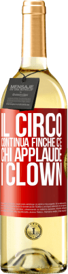 29,95 € Spedizione Gratuita | Vino bianco Edizione WHITE Il circo continua finché c'è chi applaude i clown Etichetta Rossa. Etichetta personalizzabile Vino giovane Raccogliere 2024 Verdejo