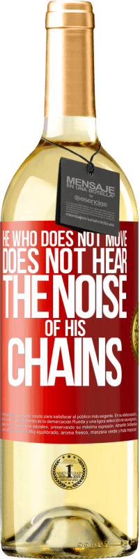 29,95 € Free Shipping | White Wine WHITE Edition He who does not move does not hear the noise of his chains Red Label. Customizable label Young wine Harvest 2024 Verdejo